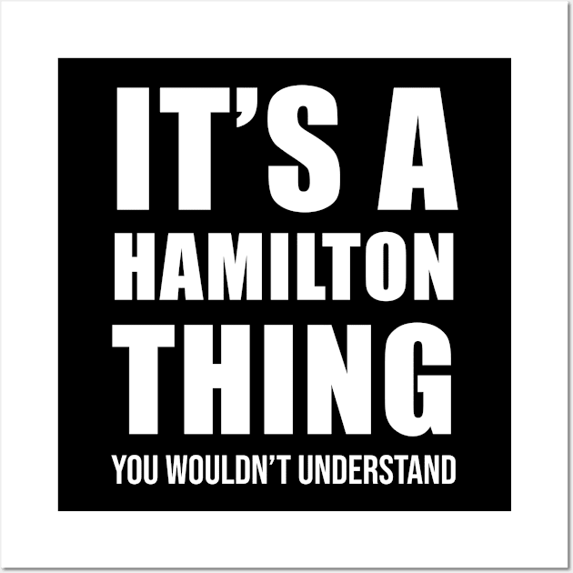 It's A Hamilton Thing You Wouldn't Understand Wall Art by aniza